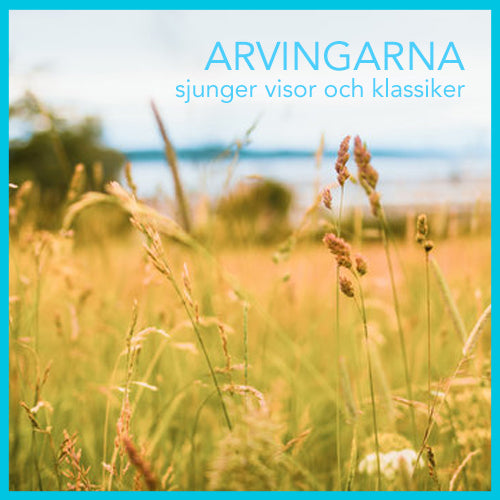 Arvingarna - sjunger visor och klassiker