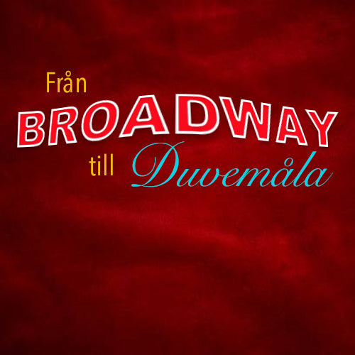 Från Broadway till Duvemåla